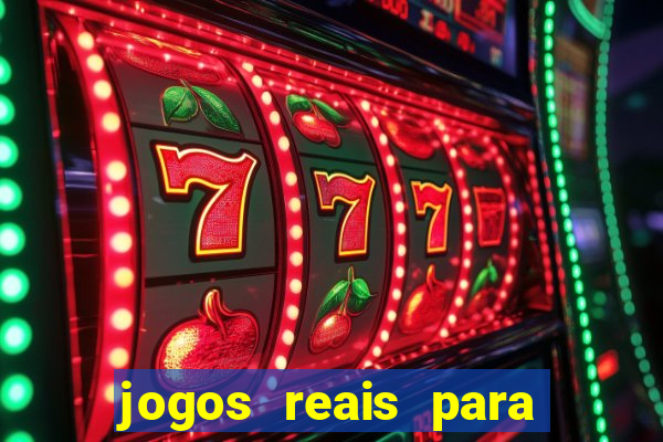 jogos reais para ganhar dinheiro